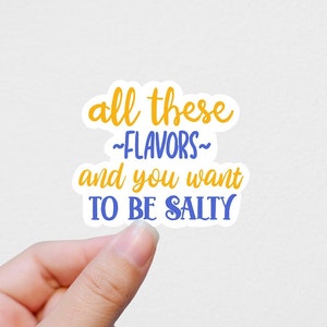 All these flavors vinyl sticker, sarcastic sticker, funny stickers, best friend gift, laptop sticker, funny gifts