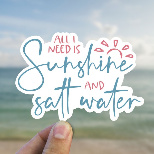 All I need is sunshine and salt water vinyl sticker, beach sticker, best friend gift, laptop sticker, stickers for