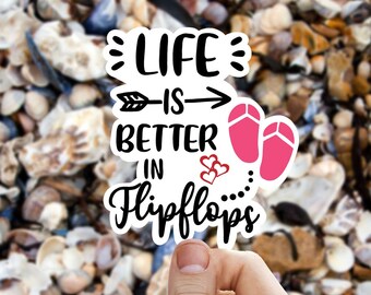 Life is better in flip flops vinyl sticker, best friend gift, laptop sticker, stickers for