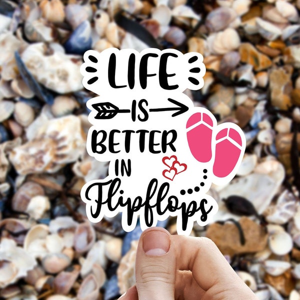 Life is better in flip flops vinyl sticker, best friend gift, laptop sticker, stickers for