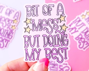 Bit Of A Mess Sticker, funny  decals for laptop, funny sticker, sticker for water bottle, sarcastic humor design, funny animals