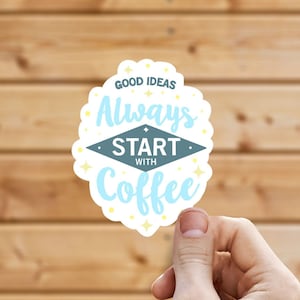 Good ideas always start with coffee vinyl sticker, coffee sticker,  ice coffee sticker, , laptop sticker, waterproof sticker