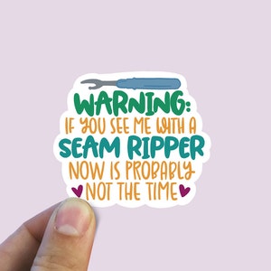 Warning if you see me with a seam ripper vinyl sticker, sewing humor,  gifts for her, laptop sticker, , sarcastic gift