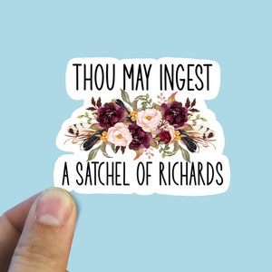 Thou may ingest a satchel of Richard’s vinyl sticker, laptop stickers, funny stickers, best friend gift, sarcastic gift, funny gift