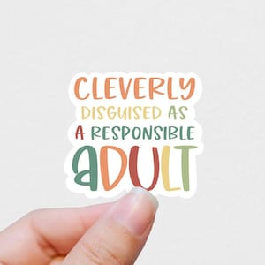 Cleverly disguised as a responsible adult vinyl sticker, small gifts, Water bottle stickers, tumbler stickers, decals, laptop stickers