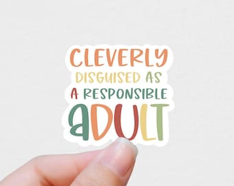 Cleverly disguised as a responsible adult vinyl sticker, small gifts, Water bottle stickers, tumbler stickers, decals, laptop stickers