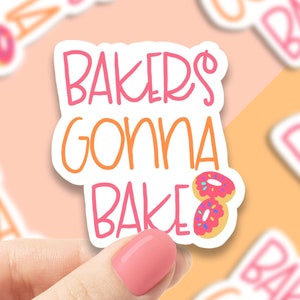 Bakers gonna bake vinyl sticker, funny stickers, motivational laptop stickers, water bottle stickers, water bottle decals
