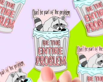 Pegatina Sé el problema completo, calcomanías divertidas para computadora portátil, calcomanía divertida, calcomanía para botella de agua, diseño de humor sarcástico, animales divertidos