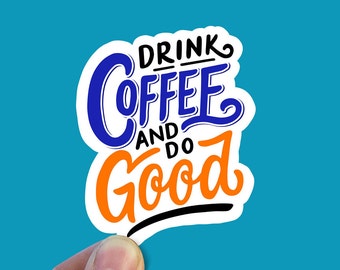 Drink coffee do good vinyl sticker, coffee sticker,  coffee cup, , laptop sticker, waterproof sticker