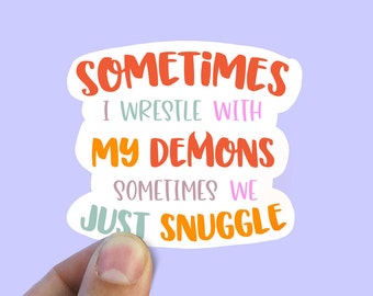 Sometimes I wrestle with my demons vinyl sticker, laptop sticker, Meme sticker, best friend gift, sarcastic gift, funny gift