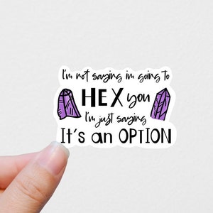 I’m not saying I’m going to hex you vinyl sticker, funny sticker, gift, laptop sticker, personalized gifts