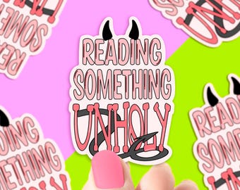 Reading Something Unholy Sticker, Smut, Smutty Books, Romance Readers