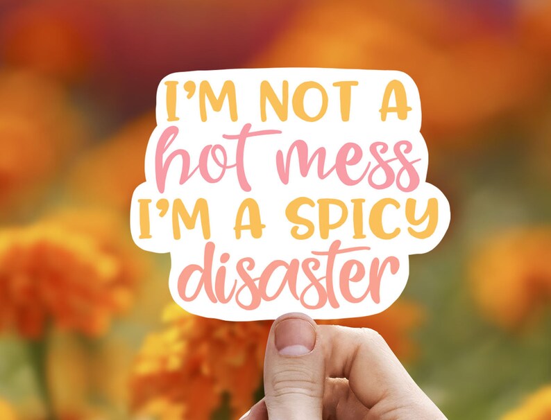 Im Not a Hot Mess Im a Spicy Disaster Vinyl Sticker Laptop Etsy