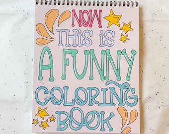 Now This Is A Funny Coloring Book - Adult Coloring Book - Original hand Drawn Art Book - Lefty Friendly Coloring Book- Typography Coloring