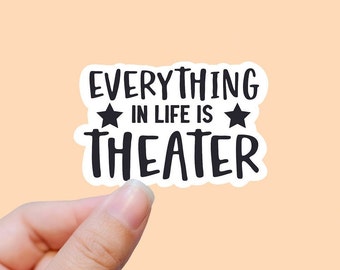 Todo en la vida si pegatina de vinilo de teatro, regalos de teatro, pegatinas divertidas, letrero de teatro