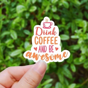 Drink coffee and be awesome vinyl sticker, coffee sticker, ice coffee sticker , laptop sticker, waterproof sticker