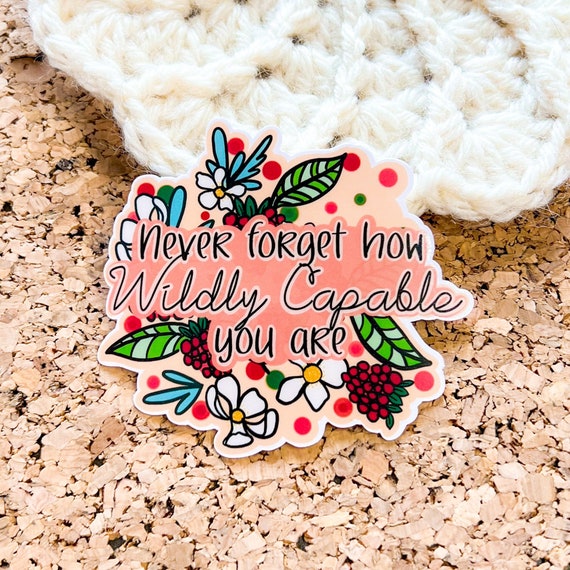 Wildly capable you are sticker, trendy sticker, motivational quotes, fun saying sticker, , laptop sticker