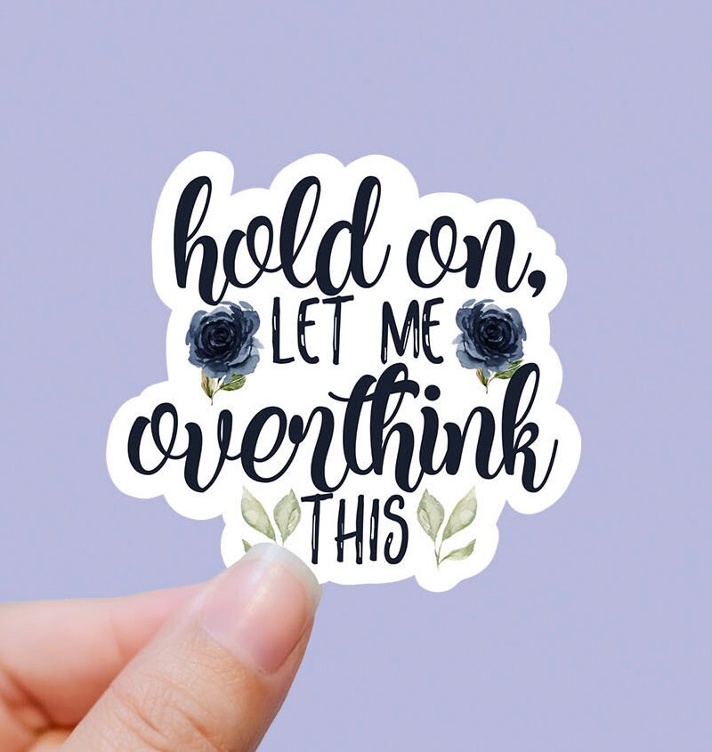 Hold on let me overthink this vinyl sticker, best friend gift, laptop…