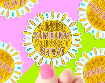 May include: A yellow sun sticker with the text "Sunrise Sunburn Sunset Repeat" in a white circle with a pink outline. The sticker has a white background and a yellow sunburst design.