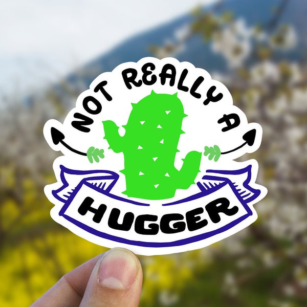 Not really a hugger vinyl sticker, cactus sticker,  Best friend gift, , laptop sticker, waterproof sticker