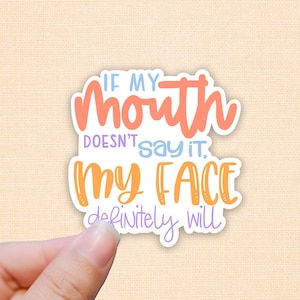 If my mouth doesn’t say it Sticker, funny stickers, sarcastic gag gift , funny sassy quotes, water bottle stickers, laptop sticker