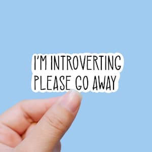 I’m introverting please go away vinyl sticker, meme stickers, waterproof stickers, best friend gift, laptop sticker