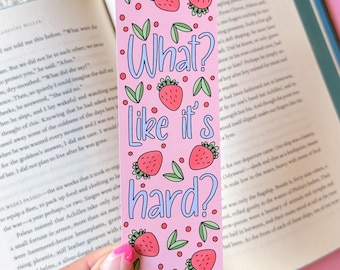 What Like Its Hard Bookmark, Funny Bookmark, Gift for Readers, Girly Aesthetic, Strawberry Pattern