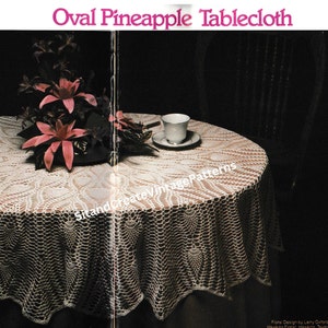 May include: A white crocheted oval tablecloth with a pineapple pattern. The tablecloth is laid out on a table with a cup and saucer on top. The text "Oval Pineapple Tablecloth" is at the top of the image. The text "SitandCreateVintagePatterns" is in the lower left corner of the image. The text "Floral Design by Larry Oxford" is in the lower right corner of the image. The text "Haakins Fionist. Hawkins, Texas" is in the lower right corner of the image.