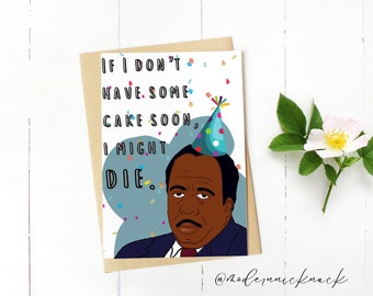 May include: A birthday card featuring a cartoon illustration of a man with a party hat on his head. The card has a blue background with confetti and the text "If I don't have some cake soon, I might die."