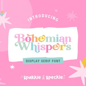 May include: A digital graphic featuring the text "INTRODUCING Bohemian Whispers DISPLAY SERIF FONT" in colorful, stylized lettering on a white background. The surrounding pink field is decorated with white star shapes, a small rainbow, and the text "sparkle & speckle".