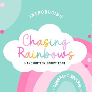 May include: A graphic design with the text "INTRODUCING Chasing Rainbows HANDWRITTEN SCRIPT FONT" in colourful script lettering. The design includes a cloud, rainbow, and confetti on a teal background.