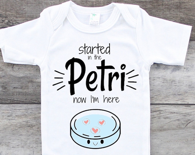IVF Baby Onesie® Bodysuit -  Started In The Petri Now I’m Here -  Rainbow Miracle Baby