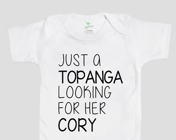 Funny Baby Onesie® Bodysuit -  TV Inspired -  Just a Topanga Looking For Her Cory -
