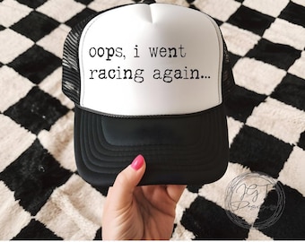 Oops I Went Racing Again Trucker Hat, Funny Racing Cap, Motorsport Fan Hat, Race Day Gift
