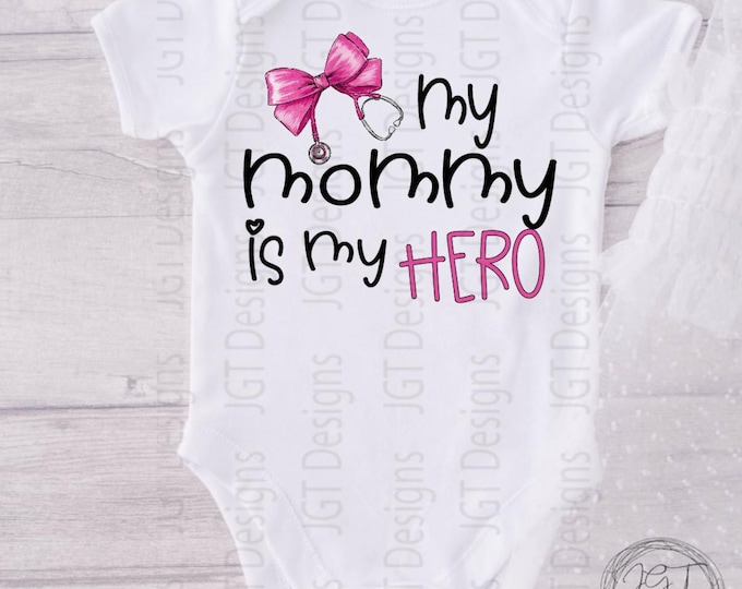 My Mommy Is My Hero Baby Onesie® Bodysuit -  Nurse Doctor Shirt