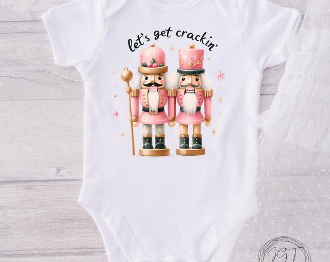 Let’s Get Cracking- Christmas Baby Onesie- Nutcracker Bodysuit