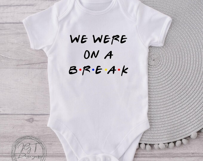 We Were On A Break Funny Baby Onesie® Bodysuit - Friends TV Inspired