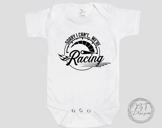 Racing Baby Onesie® Bodysuit -  Sorry I Can’t We’re Racing -    Funny Bodysuit