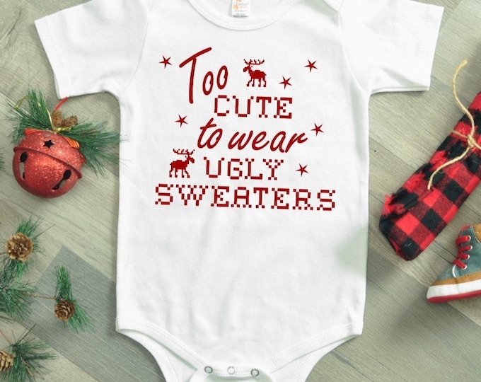 Too Cute To Wear Ugly Sweaters Christmas Baby Onesie® Bodysuit