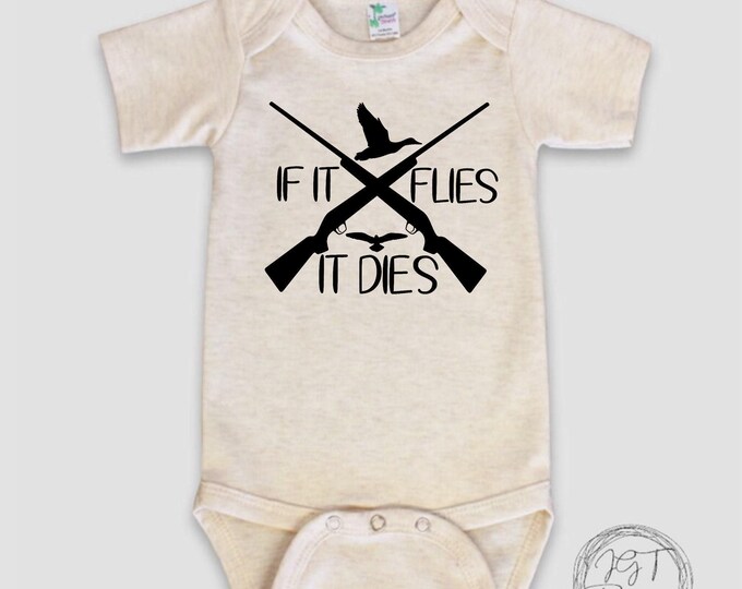 Hunting Baby Onesie® Bodysuit -  If It Flies It Dies -  Duck Hunting