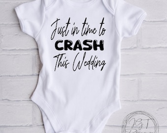 Wedding Baby Onesie® Bodysuit -  Just In Time To Crash This Wedding -  Pregnancy Newborn Tshirt