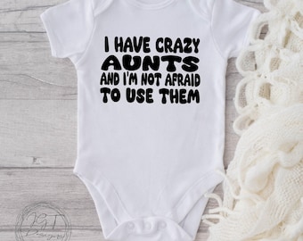 I Have Crazy Aunts Baby Onesie® Bodysuit - Funny