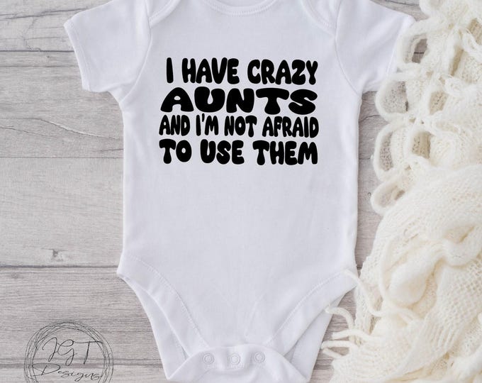 I Have Crazy Aunts Baby Onesie® Bodysuit - Funny