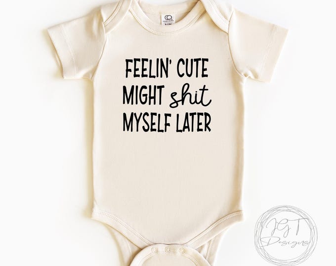 Feelin Cute Funny Baby Onesie® Bodysuit