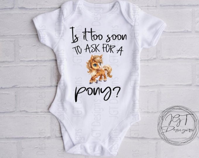 Is It Too Soon To Ask For A Pony Baby Onesie® Bodysuit