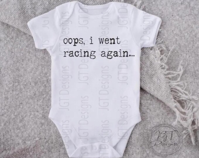 Oops I Went Racing Again Baby Onesie® - Funny Bodysuit