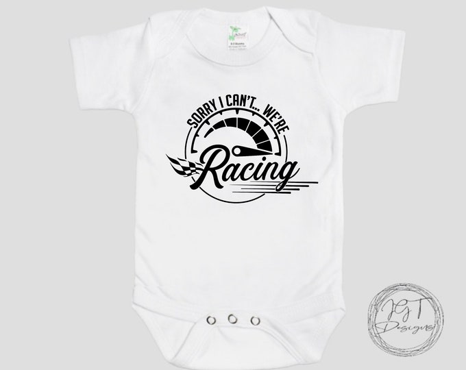 Racing Baby Onesie® Bodysuit -  Sorry I Can’t We’re Racing -    Funny Bodysuit