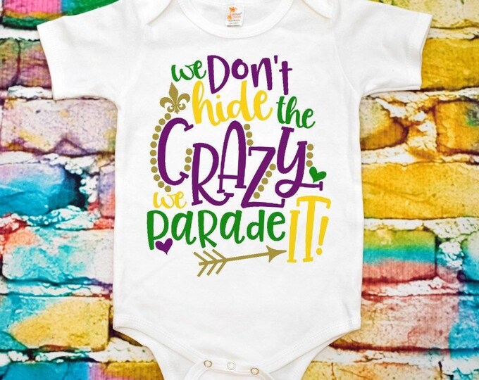 Mardi Gras Baby Onesie® Bodysuit: We Don’t Hide the Crazy