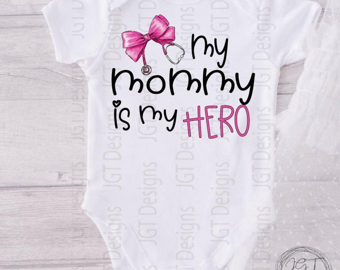 My Mommy Is My Hero Baby Onesie® Bodysuit -  Nurse Doctor Shirt