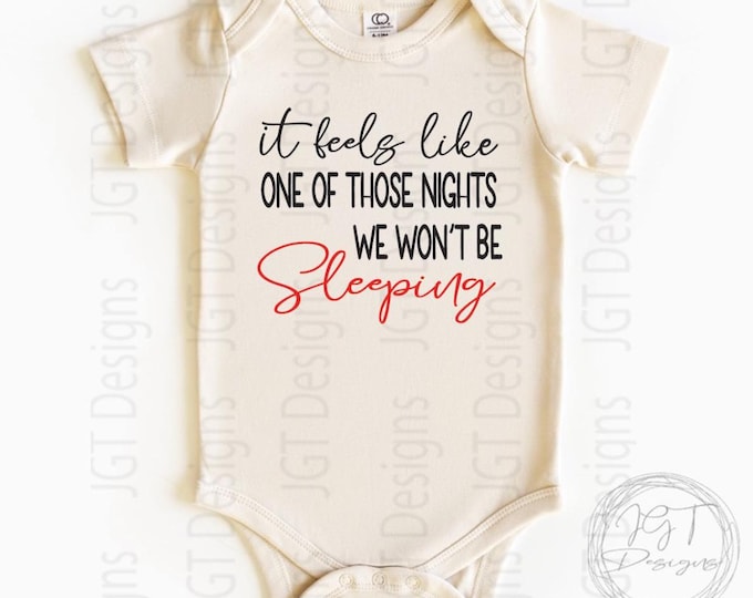 One Of Those Nights We Won’t Be Sleeping - Funny Baby Onesie® Bodysuit